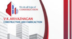 V K Arrivazhagan Construction and Fabrications